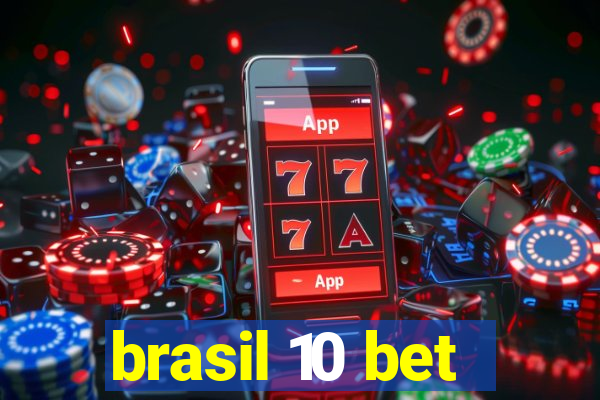 brasil 10 bet